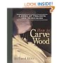 How to Carve Wood: A Book of Projects and Techniques (Fine Woodworking Book)