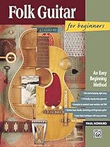 Folk Guitar for Beginners: Learn How to Play Folk Guitar with this Easy Beginning Method (National Guitar Workshop Arts Series)