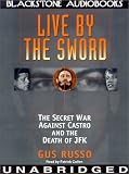 Live By The Sword: The Secret War Against Castro and the Death ofJFK