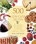 500 Low-Carb Recipes: 500 Recipes from Snacks to Dessert, That the Whole Family Will Love 500 Low-Carb Recipes: 500 Recipes from Snacks to Dessert, That the Whole Family Will Love