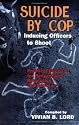 Suicide by Cop--Inducing Officers to Shoot: Practical Direction for Recognition, Resolution and Recovery