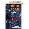 Suicide by Cop--Inducing Officers to Shoot: Practical Direction for Recognition, Resolution and Recovery