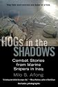 Hogs in the Shadows: Combat Stories from Marine Snipers in Iraq