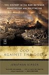 God Against the Gods: The History of the War Between Monotheism and Polytheism