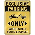 EXCLUSIVE PARKING " ONLY WORLD'S BEST SOUND ENGINEER " PARKING SIGN OCCUPATIONS