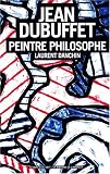 Jean Dubuffet : Peintre-Philosophe