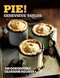 Pie! : 100 gorgeously glorious recipes