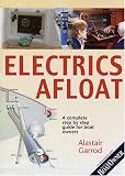 Practical Boat Owners Electrics Afloat: A Complete Step by Step Guide for Boat Owners