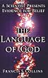 The Language of God: A Scientist Presents Evidence for Belief