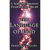 The Language of God: A Scientist Presents Evidence for Beliefby Francis Collins