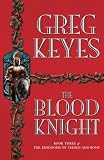 The Blood Knight (The Kingdoms of Thorn and Bone, Book 3)