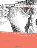 Anatomy for Artists: A New Approach to Discovering, Learning and Remembering the Body