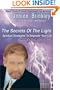 The Secrets of the Light: Spiritual Strategies to Empower Your Life... Here and in the Hereafter