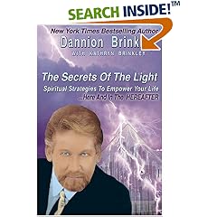 The Secrets of the Light: Spiritual Strategies to Empower Your Life... Here and in the Hereafter