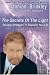 The Secrets of the Light: Spiritual Strategies to Empower Your Life... Here and in the Hereafter