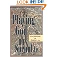 Playing God: Dissecting Biomedical Ethics and Manipulating the... by R. C. Sproul