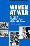 Women at War: The Story of Fifty Military Nurses Who Served in Vietnam (Studies in Health, Illness, and Caregiving)