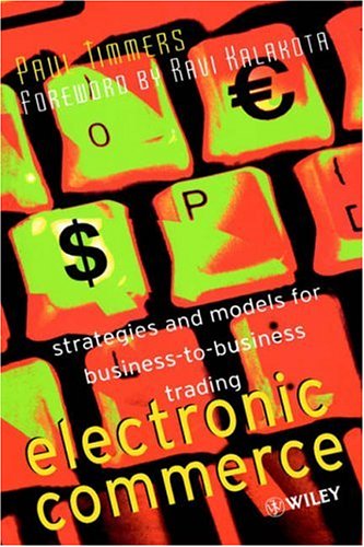 Electronic Commerce: Strategies and Models for Business-to-business Trading