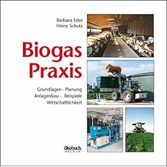 Biogas-Praxis. Grundlagen, Planung, Anlagenbau, Beispiele, Wirtschaftlichkeit (Gebundene Ausgabe)