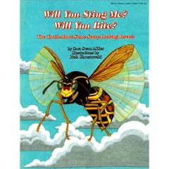 Click here to buy Will You Sting Me? Will You Bite? The Truth About Some Scary-Looking Insects by Sara Swan Miller.