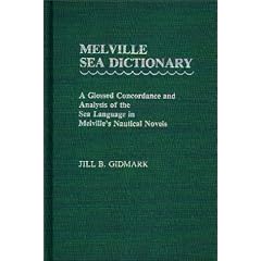 Melville Sea Dictionary: A Glossed Concordance and Analysis of the Sea Language in Melville's Nautical Novels