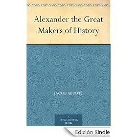 Alexander the Great Makers of History