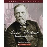 Louis Pasteur: Revolutionary Scientist (Great Life Stories) book cover