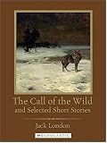 The Call of the Wild and Selected Short Stories (Scholastic Classics)