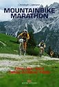 Mountainbike-Marathon: Training - Taktik - Material - Ernährung - Durchführung - Profitipps
