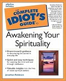 The Complete Idiots Guide to Awakening Your Spirituality
