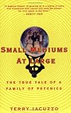 Small Mediums At Large: The True Tales of a Family of Psychics