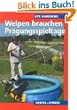 Welpen brauchen Pr�gungsspieltage. Als Geschwisterersatz und zur behutsamen Fr�hsterziehung