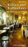 Kaffee und Kaffeehaus: Eine Geschichte des Kaffees: Die Geschichte des Kaffees (insel taschenbuch)