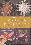 Fleurs en perles : La technique et l art des couleurs
