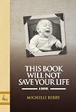 This Book Will Not Save Your Life