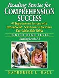 Reading Stories for Comprehension Success: Junior High Level, Reading Levels 7-9