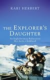 Review Viking  / The Explorer's Daughter: A Young Englishwoman Rediscovers Her Arctic Childhood