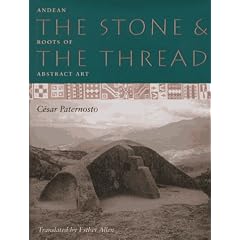 The Stone and the Thread: Andean Roots of Abstract Art