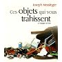 Ces objets qui vous trahissent de Joseph Messinger