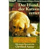 Der Hund, der Katzen rettet. Die wahre Geschichte der H�ndin Ginny.von "Philip Gonzales"