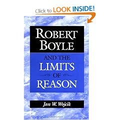 Robert Boyle and the Limits of Reason