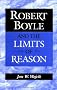 Robert Boyle and the Limits of Reason