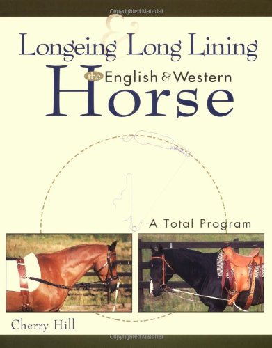 Longeing and Long Lining, The English and Western Horse: A Total Program (Howell reference books)