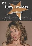 The Lucy Lawless Handbook - Everything you need to know about Lucy Lawless