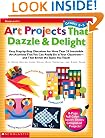 Art Projects That Dazzle & Delight: Grades 2-3: Easy Step-by-Step Directions for More Than 20 Irresistible Art Activities That You Can Really Do in Your Classroom-and That Enrich the Topics You Teach!