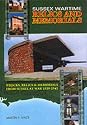 Sussex Wartime Relics and Memorials: Wrecks, Relics and Memorials from Sussex at War, 1939-1945
