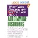 What Your Doctor May Not Tell You About(TM): Autoimmune Disorders: The Revolutionary Drug-free Treatments for Thyroid Disease, Lupus, MS, IBD, Chronic Fatigue, Rheumatoid Arthritis, and Other Diseases