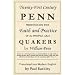 Twenty-First Century Penn: Writings On The Faith And Practice Of The People Called Quakers