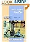 France and the Great War (New Approaches to European History)