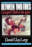 Between Two Fires: Europes Path in the 1930s